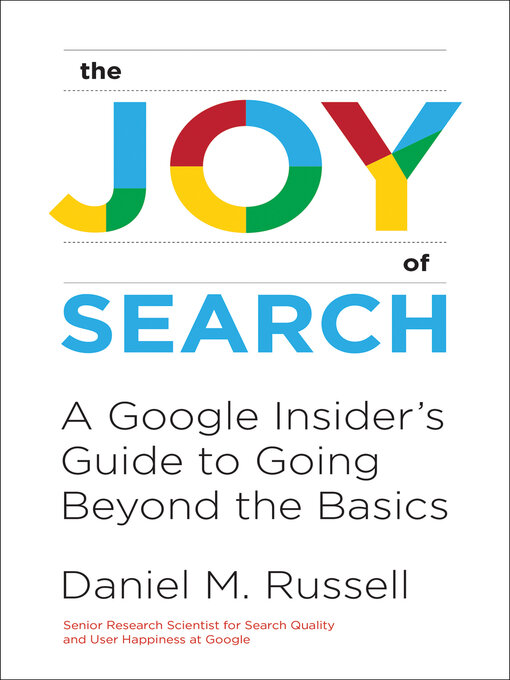 Title details for The Joy of Search by Daniel M. Russell - Available